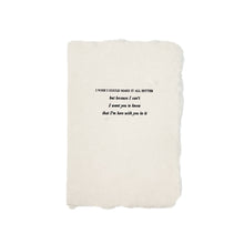 Load image into Gallery viewer, I Wish I Could Make It Better Card