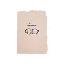 Load image into Gallery viewer, Life is Better with a Friend Card
