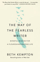 Load image into Gallery viewer, Way Of The Fearless Writer: Mindful Wisdom For Writing Life
